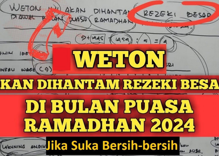 Primbon Jawa: Inilah 3 Weton yang Akan Dihantam Rezeki di Bulan Ramadhan 2024 Jika Suka Bersih-bersih