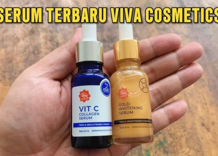 Review Jujur Serum Terbarunya Viva Cosmetics, Kurang dari 50 Ribu Dapat 2 Produk?