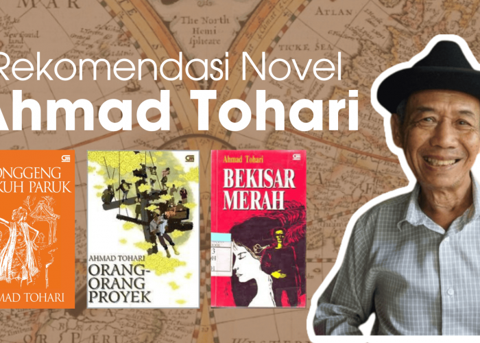 Terbaik! Ini 3 Novel Ahmad Tohari yang Memuat Kekayaan Sejarah Indonesia, Wajib Baca!