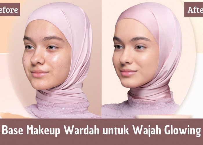 3 Base Makeup Wardah untuk Wajah Glowing, Samarkan Noda Hitam dan Imperfection Kulit Lainnya!