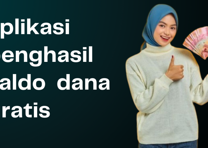 Solusi Anti Ribet untuk Bisa Dapat Saldo DANA Gratis dengan Aplikasi Penghasil Uang Ini