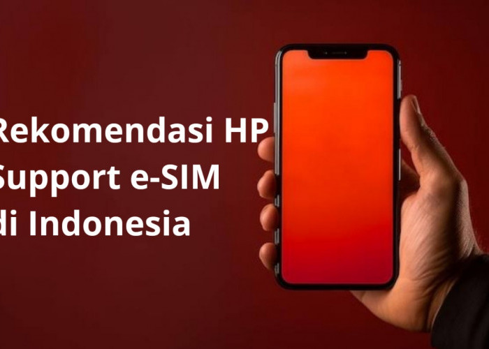 Inilah 4 Rekomendasi HP Termurah yang Support e-SIM  di Indonesia, Available Hampir Semua Provider 