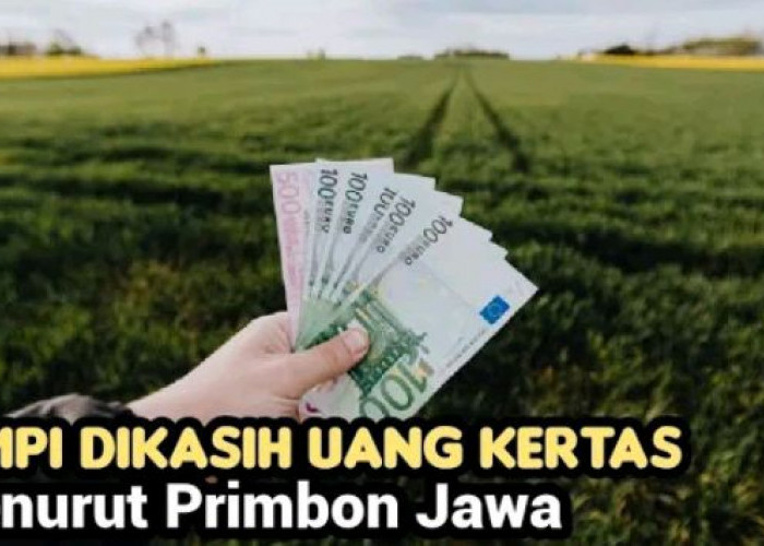 Berikut Ini 7 Arti Mimpi Diberi Uang Menurut Primbon Jawa, Apa Saja?