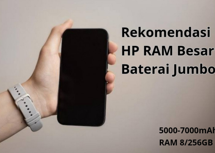 4 Rekomendasi HP RAM Besar Baterai Jumbo Harga Mulai 1 Jutaan Bisa Nyala Seharian!