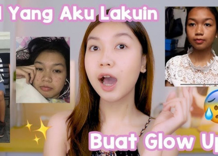 Cara Glow Up dengan Produk Low Budget, Gunakan 4 Produk Ini Secara Rutin