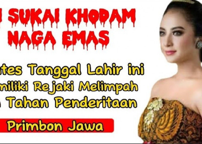 Weton Primbon Jawa: Inilah 5 Tanggal Lahir yang Punya Aura Sakral Anti Sial Berkat Khodam Naga Emas