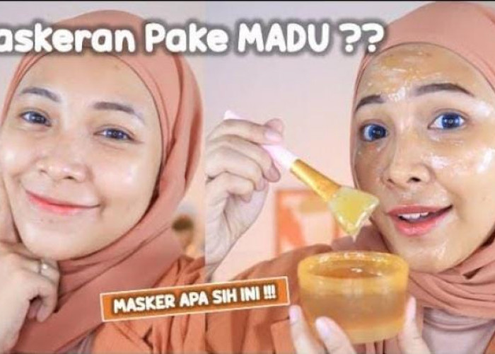 7 Manfaat Masker Madu untuk Kulit, Begini Cara Pakainya yang Paling Benar Agar Glowing Awet Muda