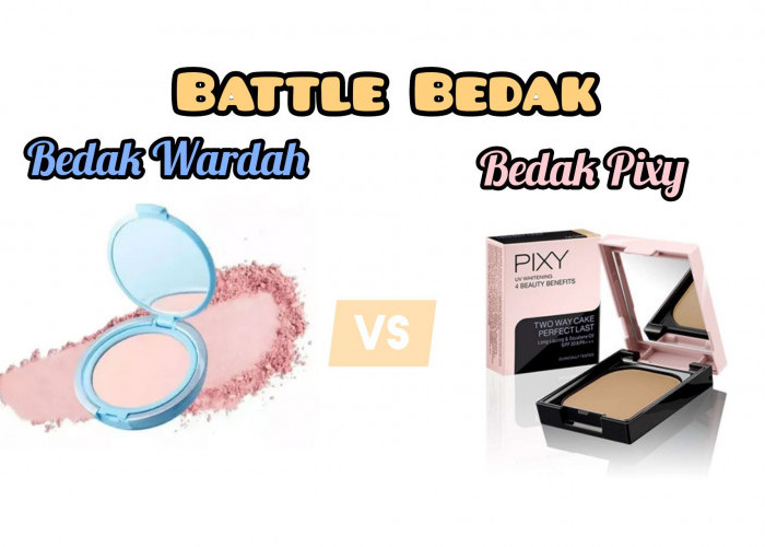 Review Battle Bedak Pixy Vs Wardah untuk Samarkan Pori-pori dan Noda Hitam di Wajah, Mana Lebih Unggul?