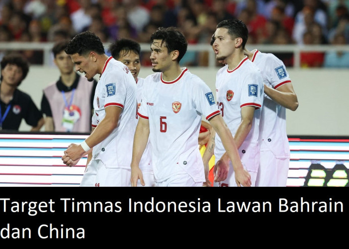 Target Timnas Indonesia Lawan Bahrain dan China di Kualifikasi Piala Dunia