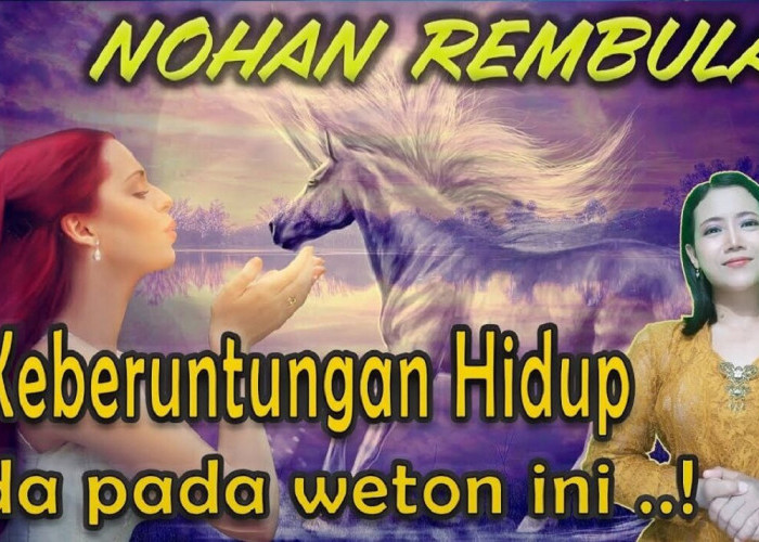 4 Weton Penuh Keberuntungan dengan Watak Nohan Rembulan, Apakah Wetonmu Termasuk?