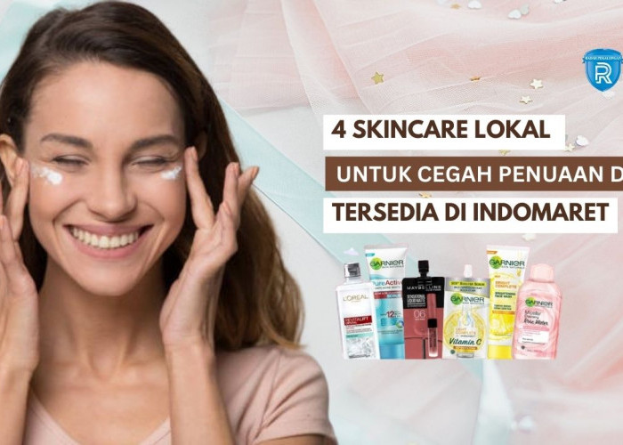4 Skincare Lokal untuk Cegah Penuaan Dini, Samarkan Flek Hitam dan Garis Halus Tersedia di Indomaret