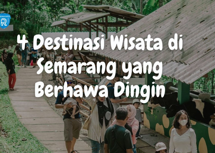 Rekomendasi 4 Destinasi Wisata di Semarang yang Berhawa Dingin dengan Panorama Indah untuk Liburan Keluarga