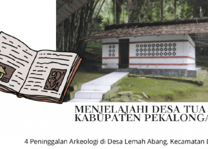 Menjelajahi Desa Tua di Kabupaten Pekalongan, Inilah 4 Situs Arkeologi di Desa Lemah Abang, Kecamatan Doro