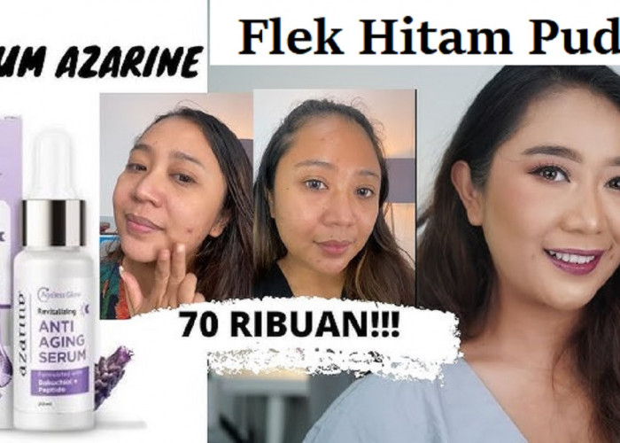 Produk Serum Azarine yang Menghilangkan Flek Hitam, Cocok untuk Mencerahkan Kulit Gelap Hingga 2 Tingkat