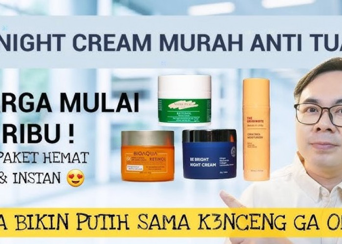 4 Night Cream Anti Aging dengan Harga Terjangkau, Bikin Kulit Putih dan Kencang