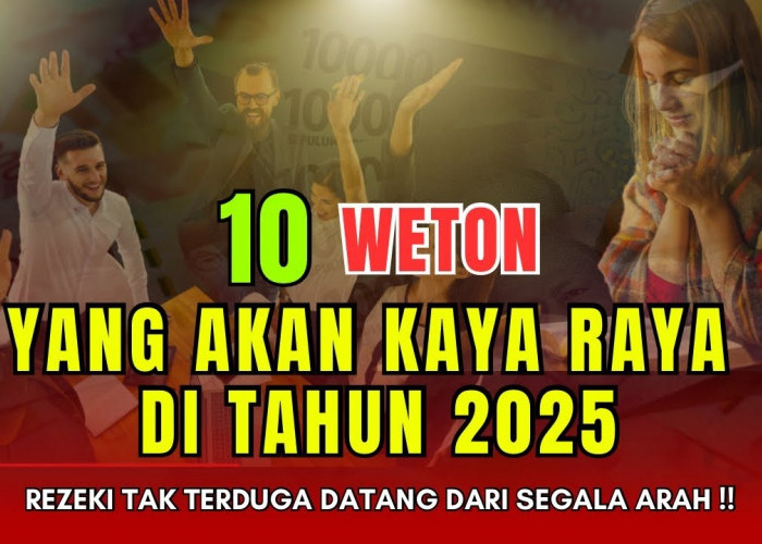 Ramalan 2025: 10 Weton yang Akan Kaya Raya dan Capai Puncak Kejayaan