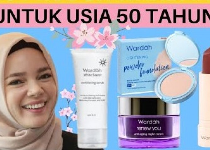 Rekomendasi 5 Basic Produk Wardah yang Cocok untuk Usia 50 Tahun ke Atas, Dari Skincare sampai Make Up Ada!
