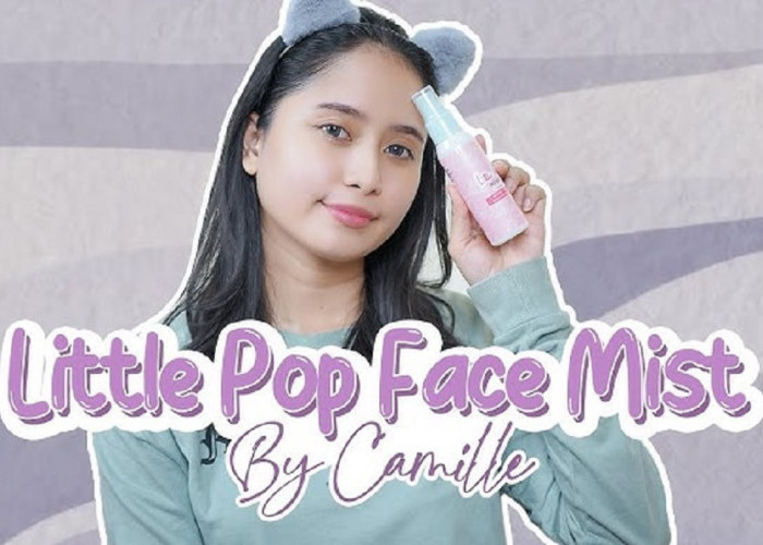 Review Jujur Little Pop Face Mist Camille, 1 Bulan Pemakian Sudah Terasa Hasilnya di Kulit Wajah?