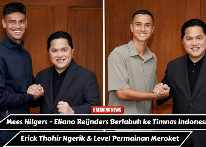 Breaking News: Welcome Mees Hilgers dan Eliano Reijnders, Resmi Jadi Pemain Timnas Indonesia