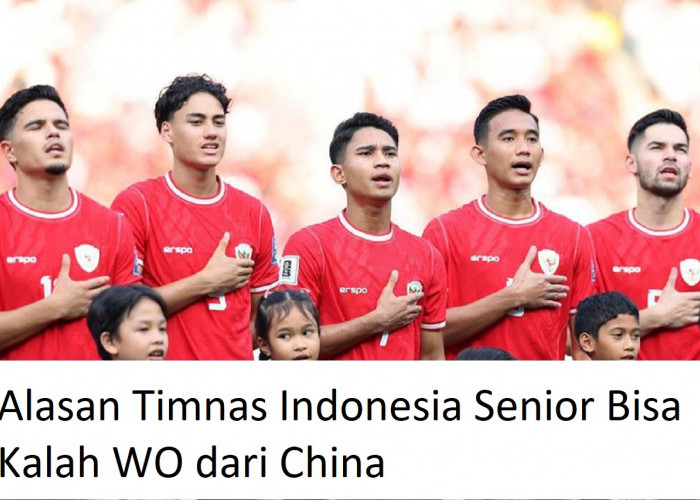 Alasan Timnas Indonesia Senior Bisa Kalah WO dari China, Karena Hal Ini...