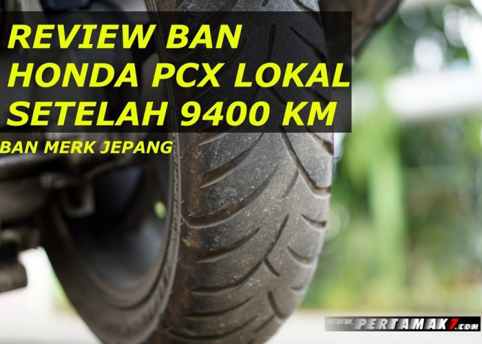 Josss! Simak 5 Rekomendasi Ban Motor Matic Honda PCX Anti Slip Saat Terbaik yang Ramah di Kantong