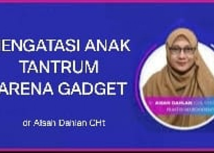 Anak Nangis saat Tidak Diberi HP? Begini Tips dr Aisah Dahlan untuk Mengatasi Anak Tantrum Karena Gadget