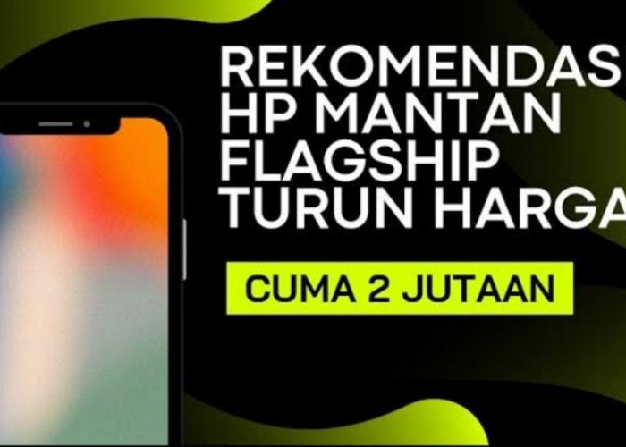 Update Terbaru Daftar HP Turun Harga di Agustus 2024, Cuma 2 Jutaan dapat Ex Flagship! 