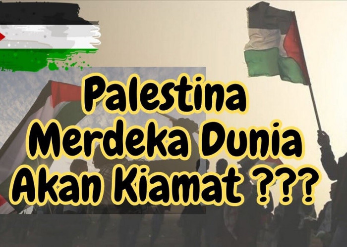 Apakah Benar Jika Palestina Merdeka Dunia akan Kiamat? Inilah Penjelasannya