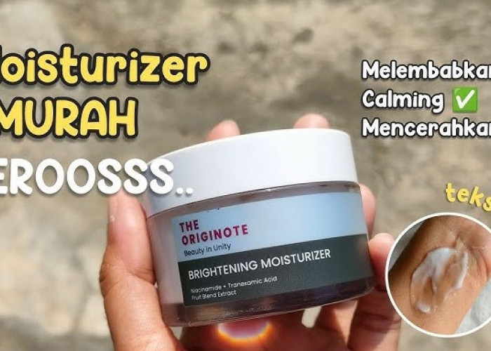 5 Moisturizer Murah yang Bagus untuk Perawatan Sehari-Hari, Melembapkan Sampai Mencerahkan