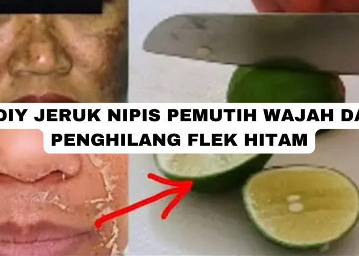 2 DIY Jeruk Nipis Pemutih Wajah dan Penghilang Flek Hitam, Sekali Pakai Kulit Langsung Glowing Awet Muda