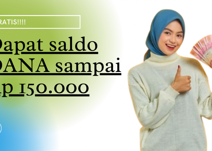 Pakai Cara Ini Bisa Hasilkan Saldo DANA Gratis Sampai Rp 150.000, Dijamin Mudah dan Praktis Banget