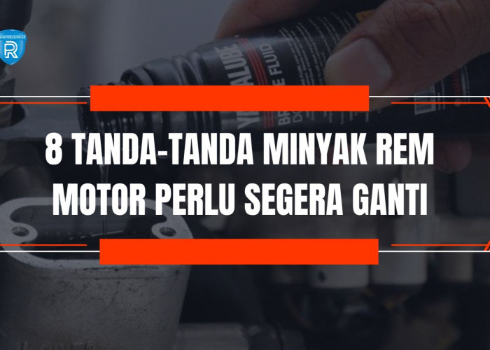 8 Tanda-tanda Minyak Rem Motor Perlu Segera Ganti Beserta Rekomendasi Produknya