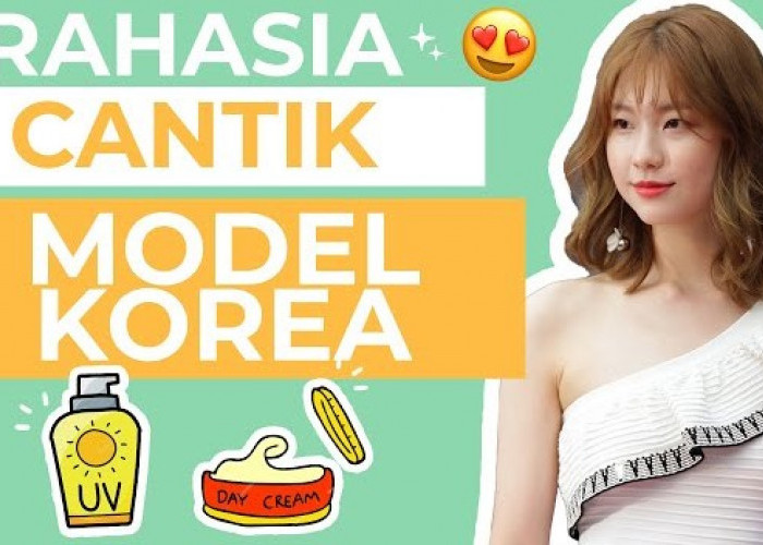 Yuk Bongkar! Ini Rahasia Skincare Routine 7 Model Korea yang Bikin Kulit Mulus Glowing Bebas Noda
