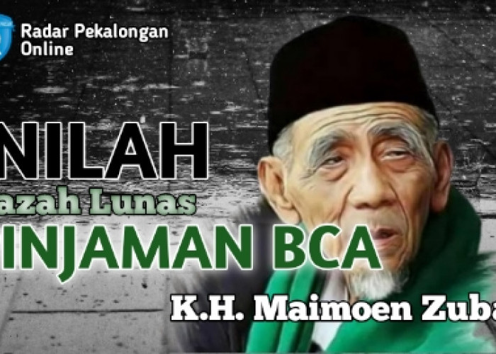 Mau Tahu Ijazah Lunas Pinjaman BCA dari Mbah Moen atau K.H. Maimoen Zubair? Baca Doa Ini Saja