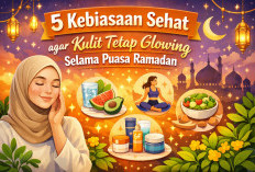 Tak Hanya Skincare,Ini 5 Kebiasaan Sehat agar Kulit Tetap Glowing  Selama Puasa Ramadan