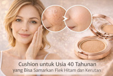 5 Cushion untuk Usia 40 Tahunan yang Efektif Samarkan Flek Hitam dan Kerutan